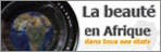 CONCOURS PHOTO PROFESSIONNEL : "LA BEAUTE EN AFRIQUE DANS TOUS SES ETATS