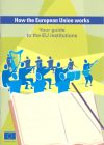 How the European Union works - Your guide to the EU institutions How the European Union works - Your guide to the EU institutions