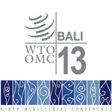 WTO 9th Ministerial Conference, Bali (Indonesia), 3-6 December 2013 WTO 9th Ministerial Conference, Bali (Indonesia), 3-6 December 2013