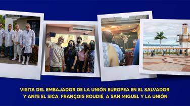 Visita del embajador Roudié a San Miguel y La Unión