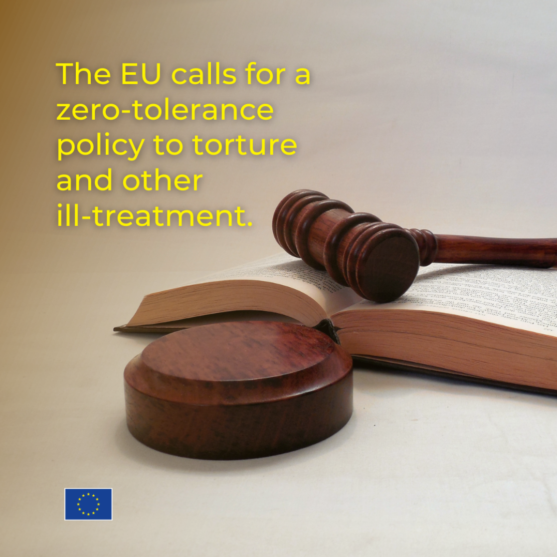 The EU calls for a zero-tolerance policy to torture and other ill-treatment.