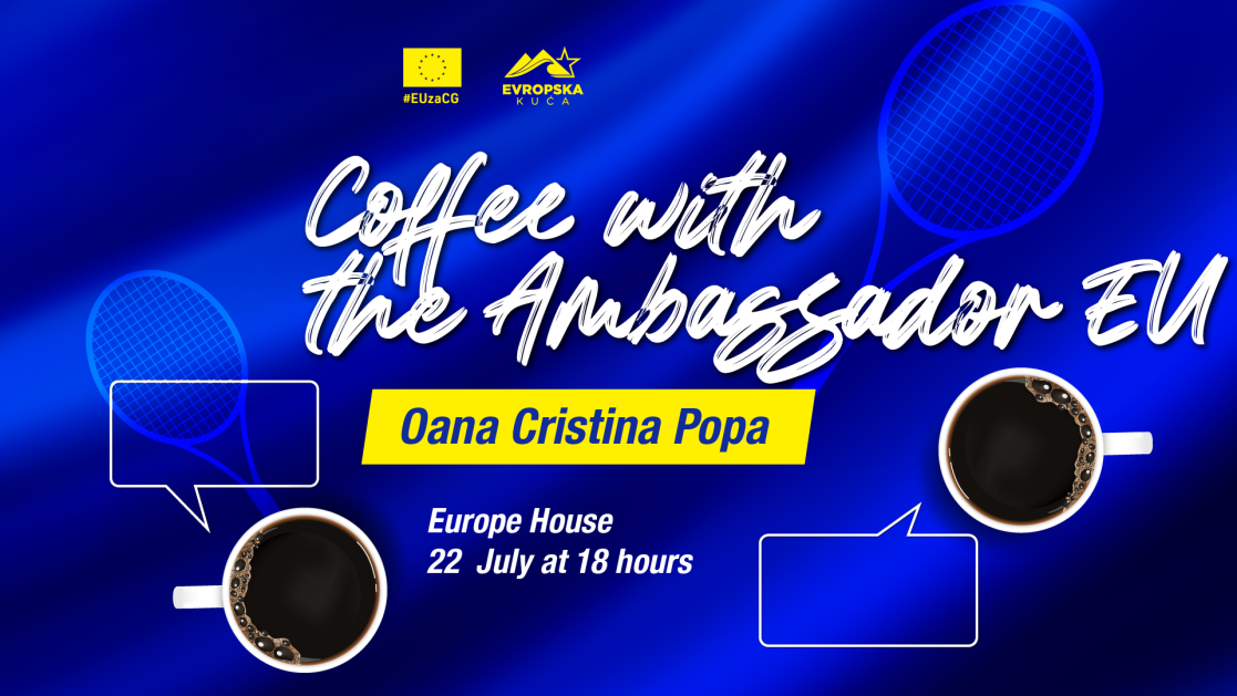 Visual for the event "Ciffee wuth the Ambassador of the EU to Montenegro showing the name of event